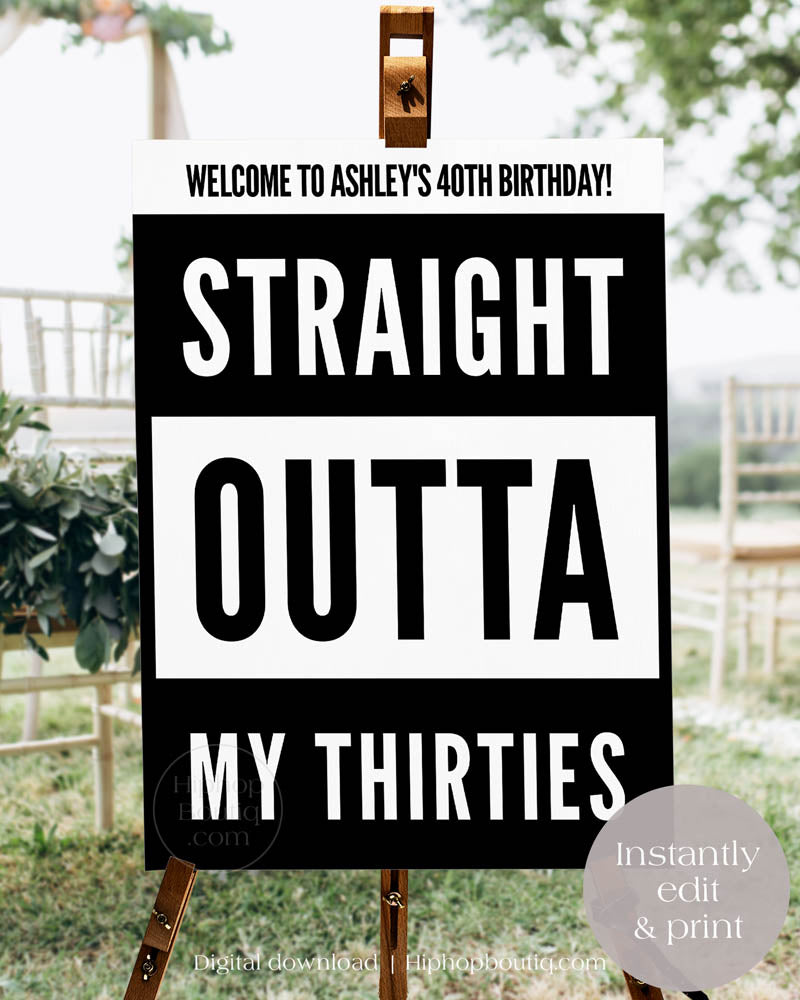 Straight Outta My Thirties Birthday Welcome Sign