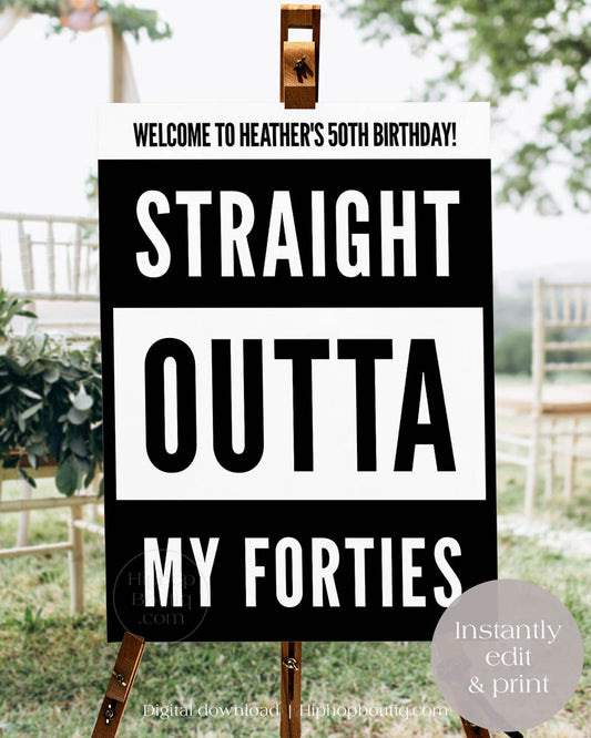 Straight Outta My Forties Birthday Welcome Sign