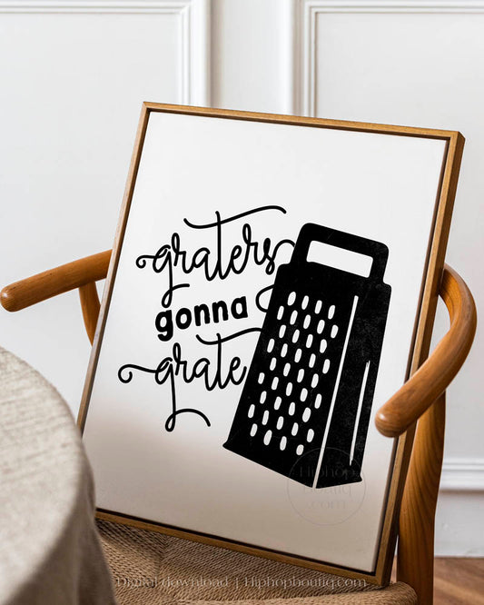 Graters Gonna Grate Rap Kitchen Sign