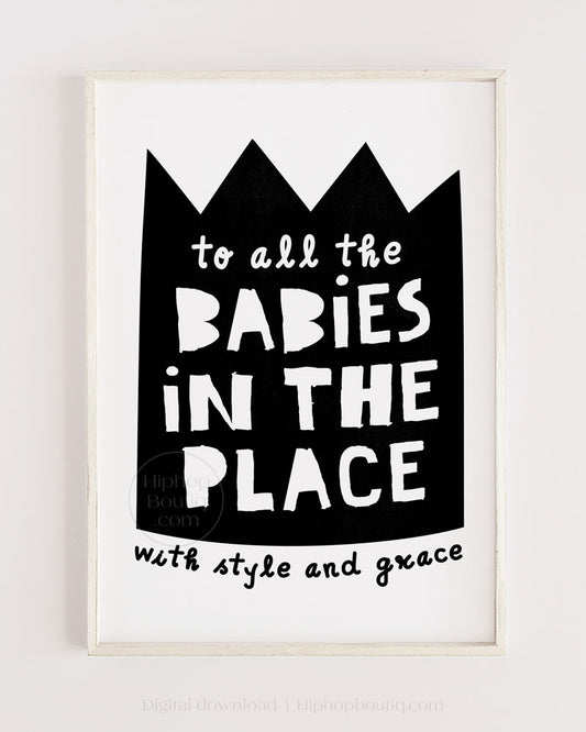 To all the babies in the place | Hip hop themed nursery wall art | baby room decor - HiphopBoutiq