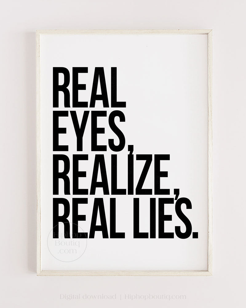 Real eyes, realize, real lies quote | Old school hip hop lyrics wall art | 90s rap lyrics - HiphopBoutiq