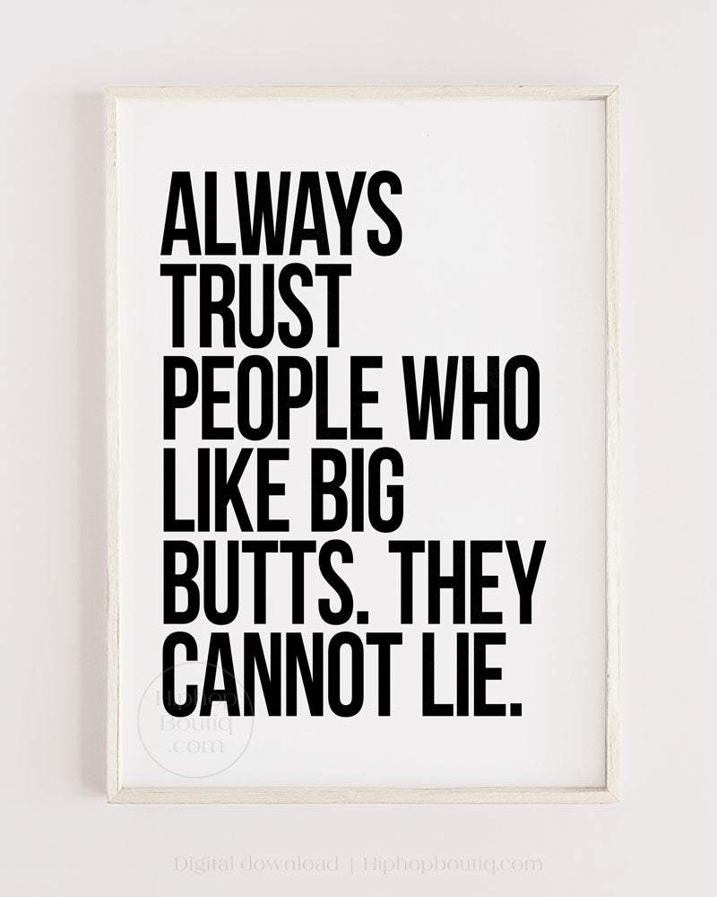 Trust People Who Like Big Butts Hip Hop Quote Poster
