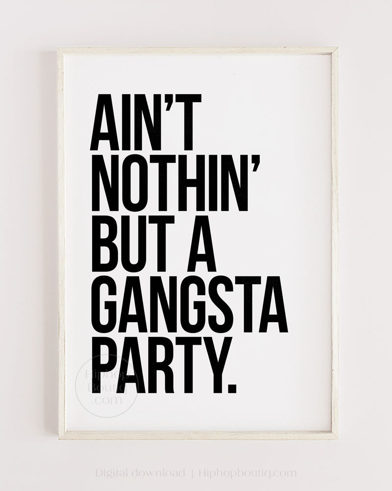 Ain't nothin' but a gangsta party poster | 90s hip hop lyrics wall art - HiphopBoutiq