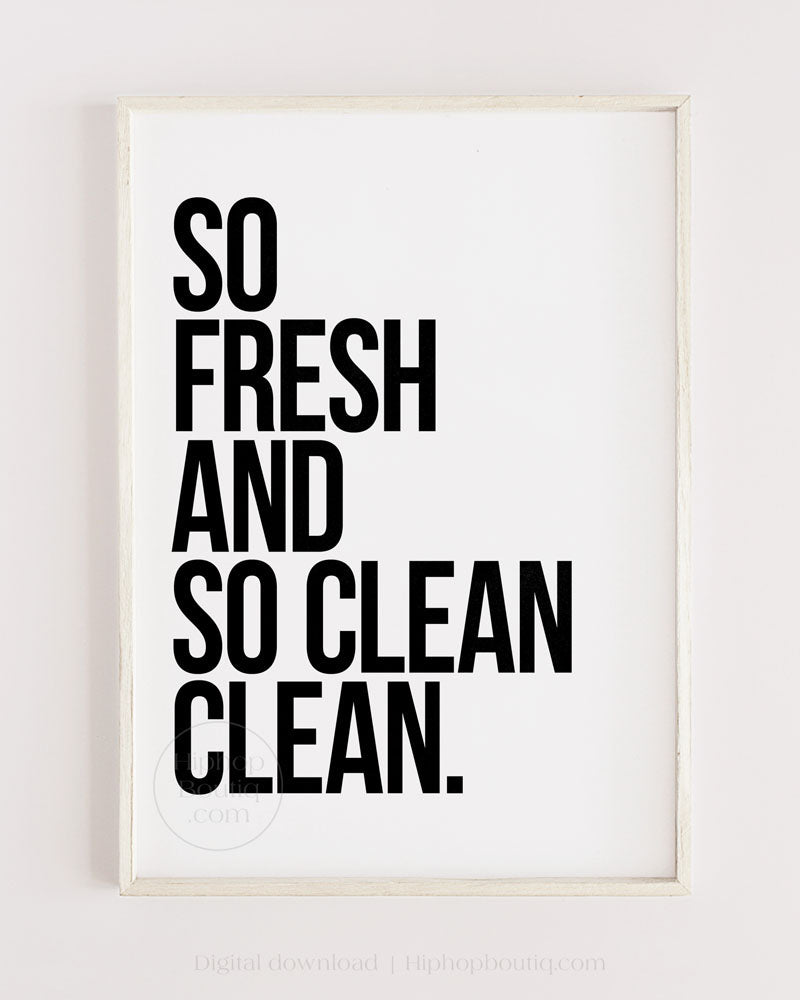 So Fresh and So Clean Clean Art Gansta Rap Fun Funny Saying Lettering Quote  Art Print by Splendid Idea Designs