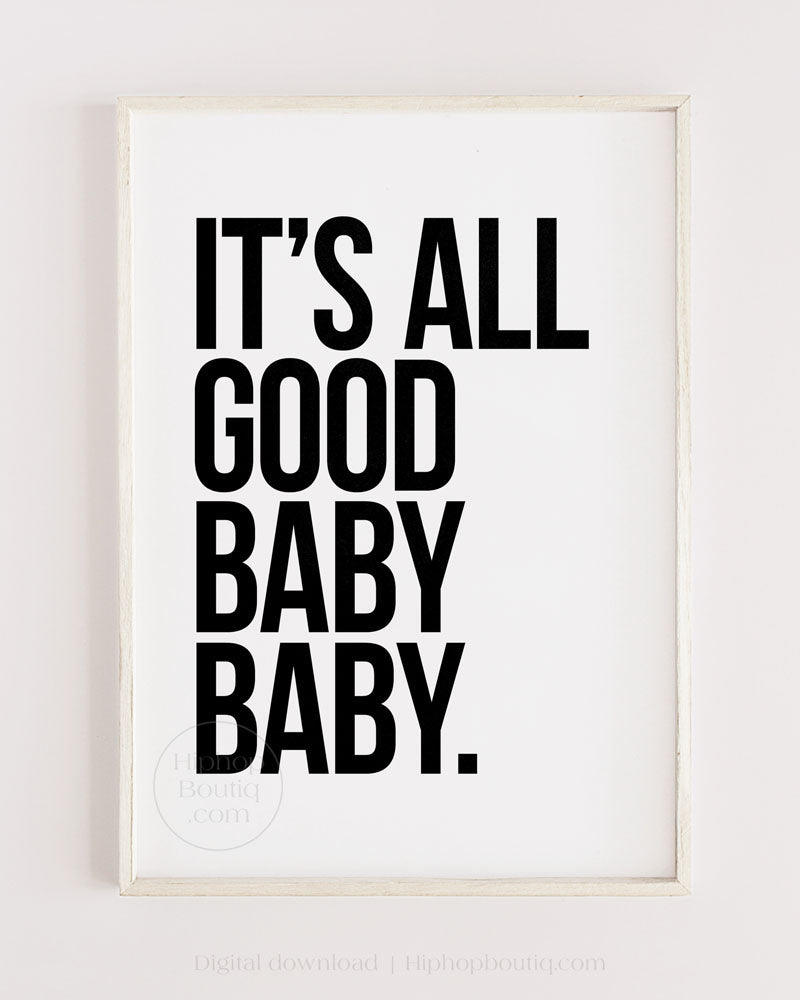 It's all good baby baby poster | 90s Old school hip hop lyrics wall art - HiphopBoutiq