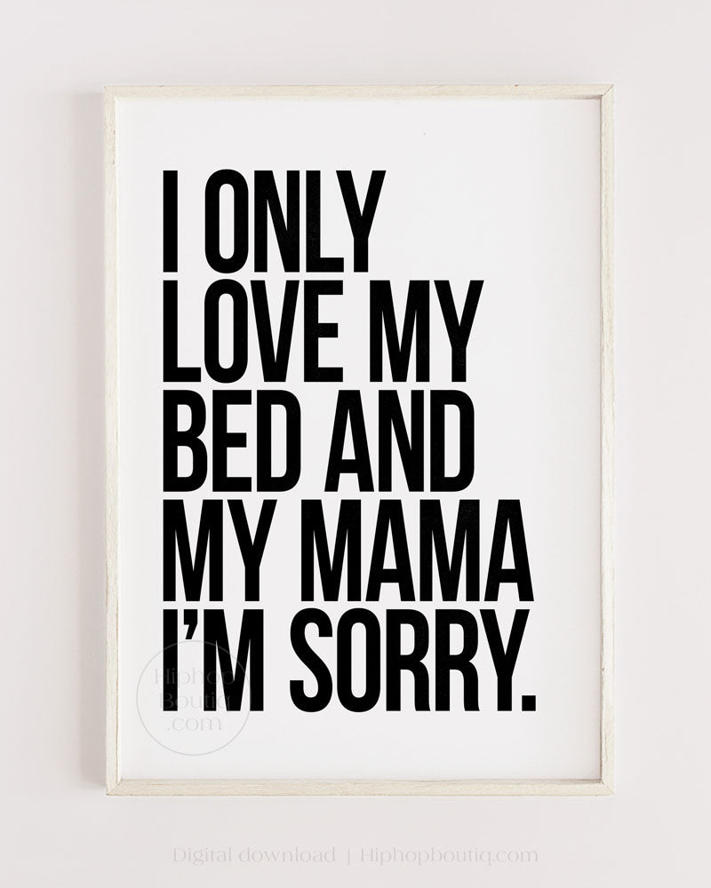 I Only Love My Bed And My Mama Poster
