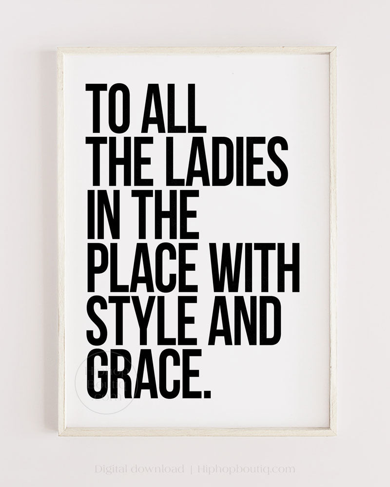To all the ladies in the place with style and grace | 90s Old school hip hop lyrics wall art poster - HiphopBoutiq