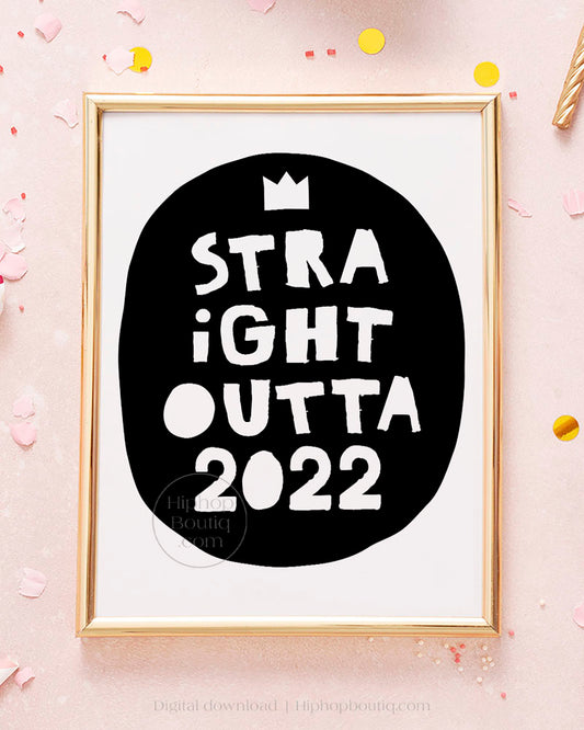 Straight Outta 2022 Hip Hop Party Sign