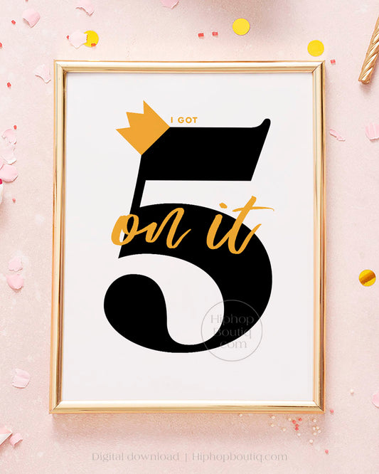 I Got 5 On It Hip Hop Birthday Party Sign