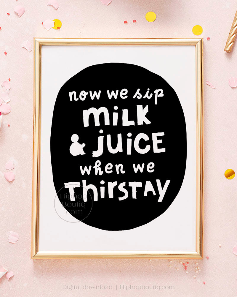 We Sip Milk And Juice Birthday Sign