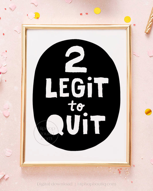 2 Legit To Quit 2nd Birthday Party Sign