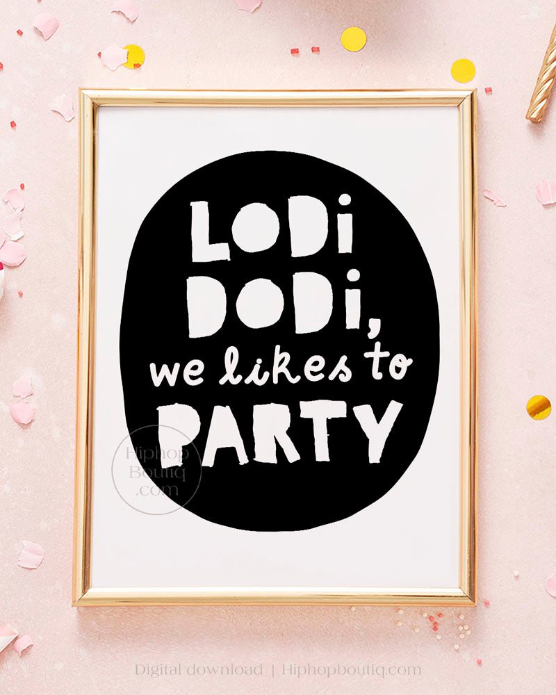Lodi Dodi We Like to Party Kids Birthday Sign