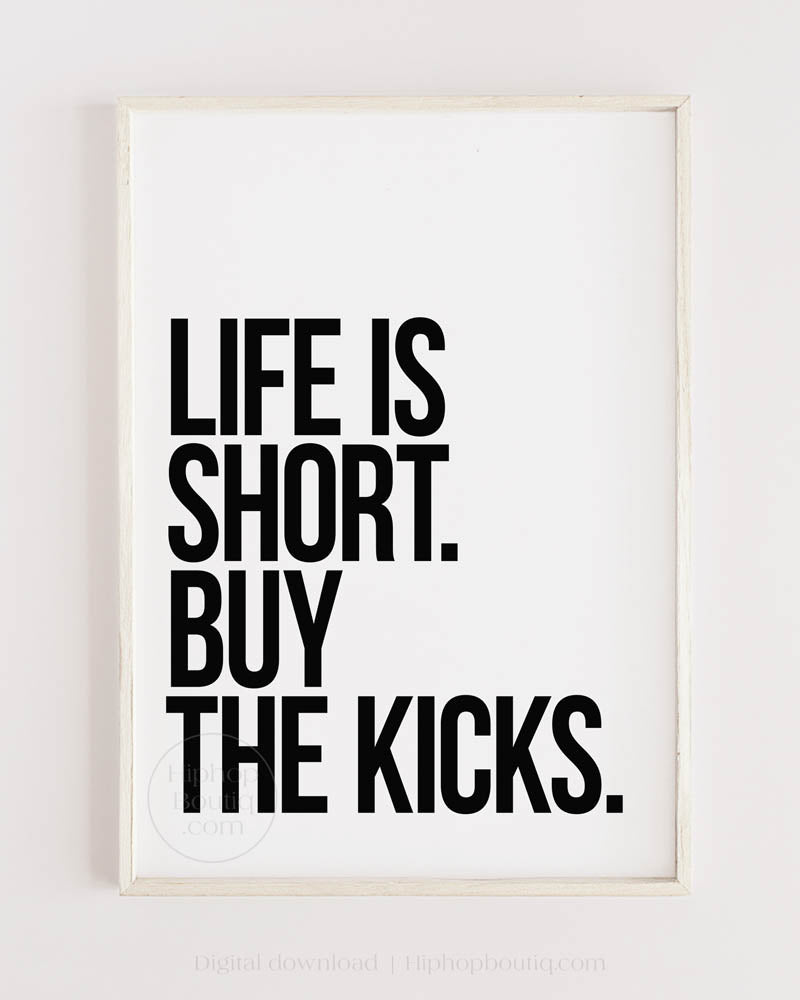 Life Is Short Buy The Kicks Poster