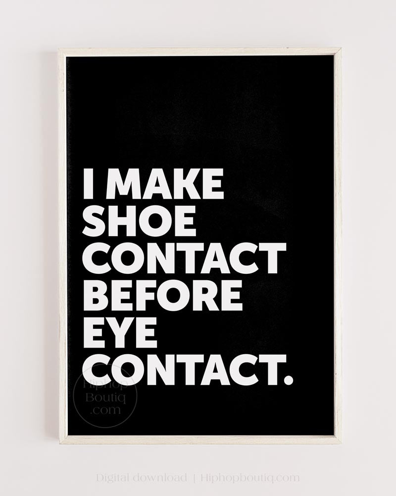 I Make Shoe Contact Before Eye Contact Poster