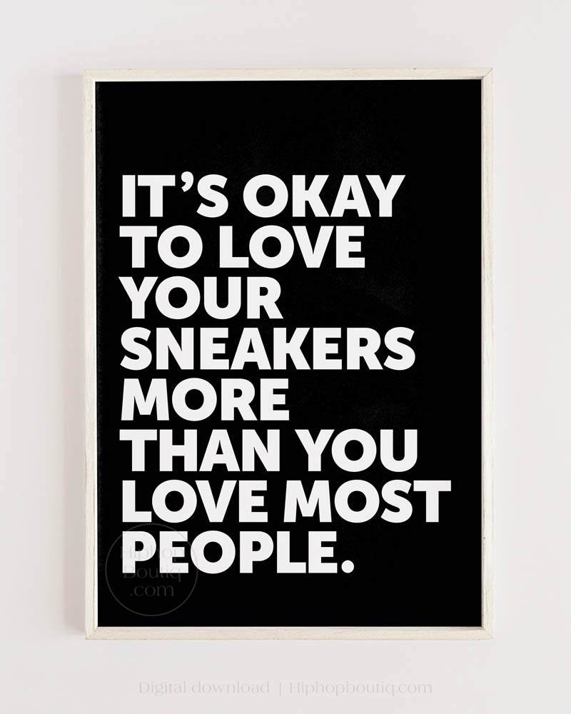 It's Okay To Love Your Sneakers Poster