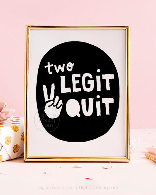 Two Legit To Quit Birthday Hand Sign