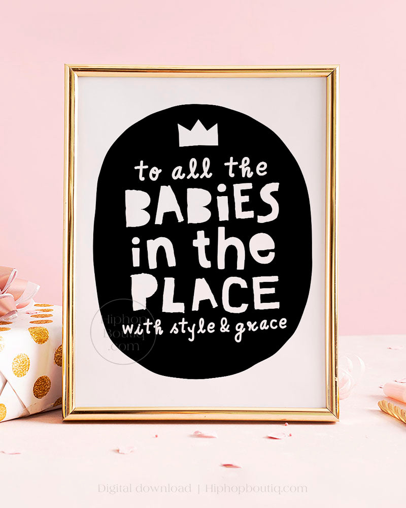 To all the babies in the place with style and grace | Notorious birthday party decor hip hop - HiphopBoutiq