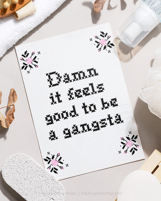 Damn it feels good to be a gangsta | Funny rap lyrics cross stitch | Hip hop bathroom sign - HiphopBoutiq