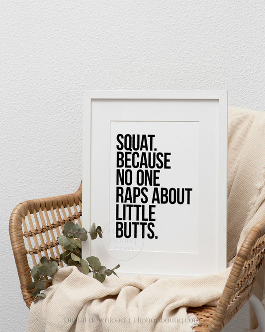 Squat Because No One Raps About Little Butts Gym Poster