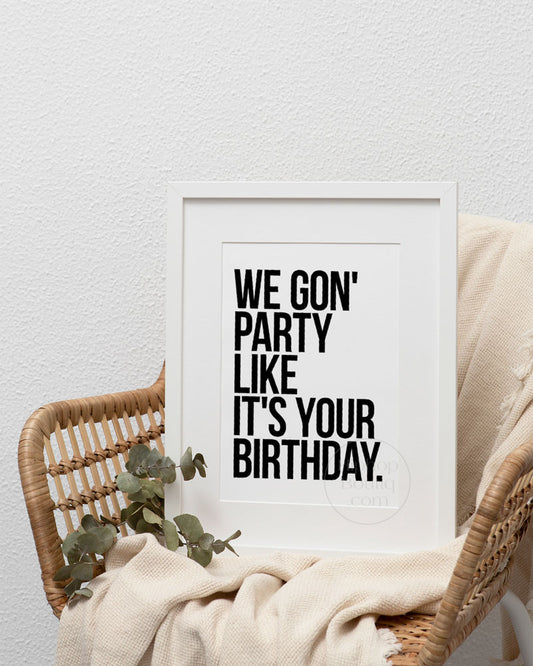 We gon' party like it's your birthday poster | Old school hip hop quote art - HiphopBoutiq