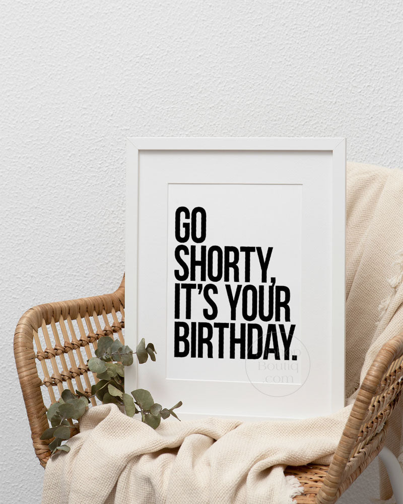 Go shorty, it's your birthday poster | Old school hip hop quote wall art - HiphopBoutiq