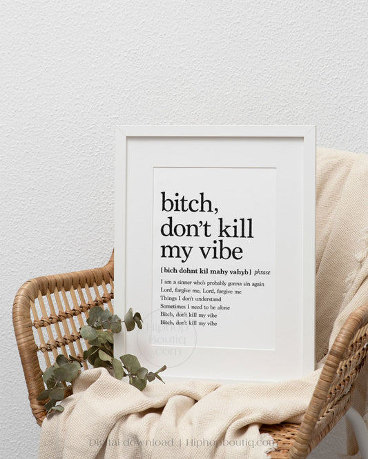 Bitch, don't kill my vibe poster | Hip hop wall art for office space | Hip hop definition - HiphopBoutiq