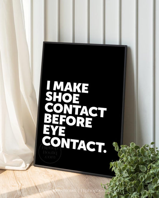 I Make Shoe Contact Before Eye Contact Poster