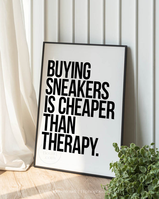 Buying Sneakers Is Cheaper Than Therapy Poster