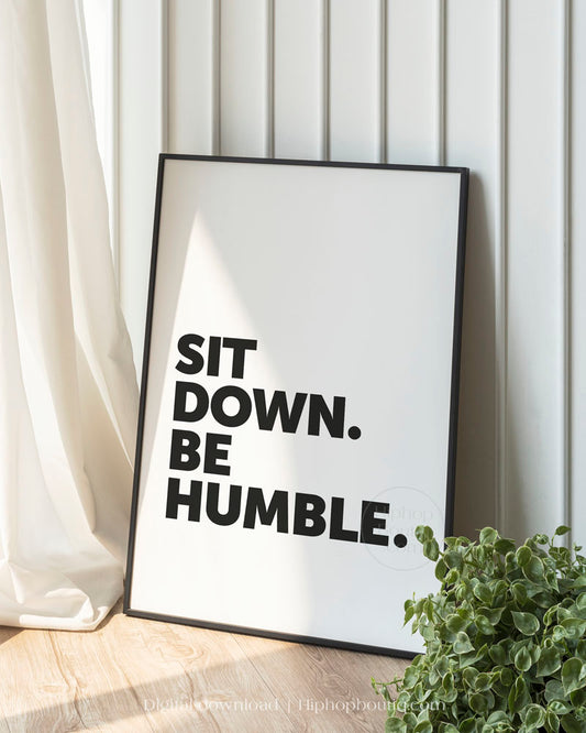 Sit down be humble bathroom poster | Hip hop bathroom decor - HiphopBoutiq