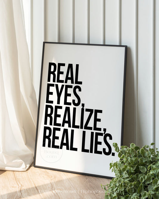 Real eyes, realize, real lies quote | Old school hip hop lyrics wall art | 90s rap lyrics - HiphopBoutiq