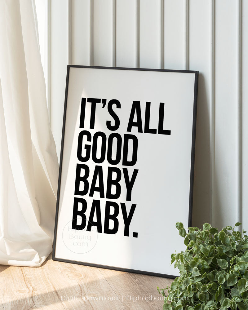 It's all good baby baby poster | 90s Old school hip hop lyrics wall art - HiphopBoutiq