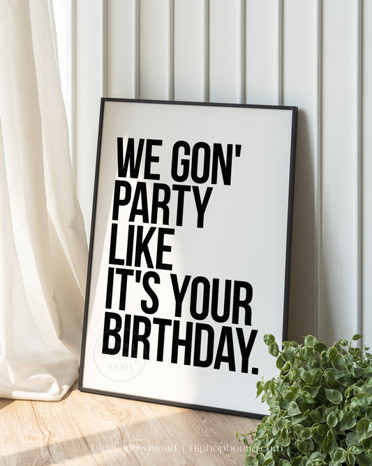 We gon' party like it's your birthday poster | Old school hip hop quote art - HiphopBoutiq