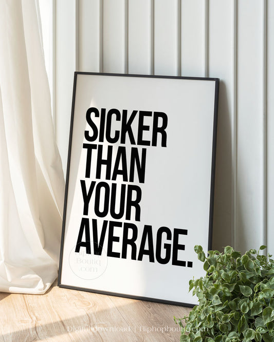 Sicker than your average poster | 90s Old school hip hop lyrics wall art - HiphopBoutiq