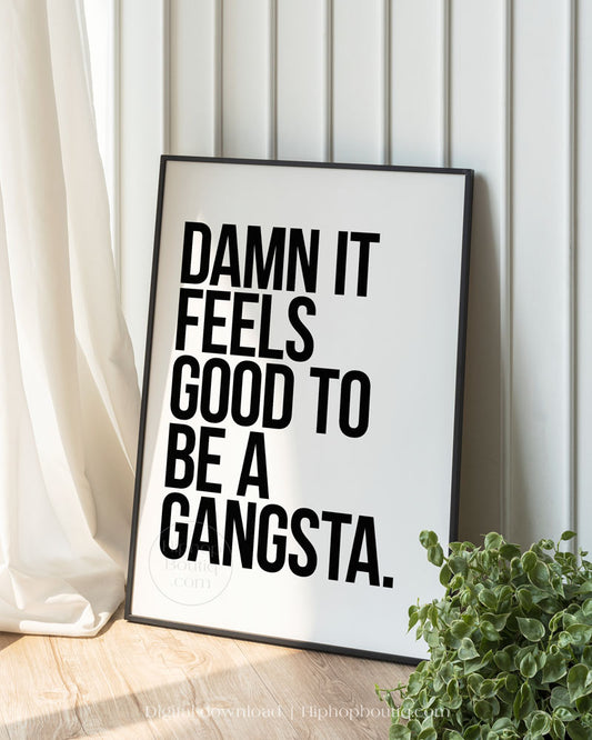 Damn It Feels Good To Be a Gangsta Poster