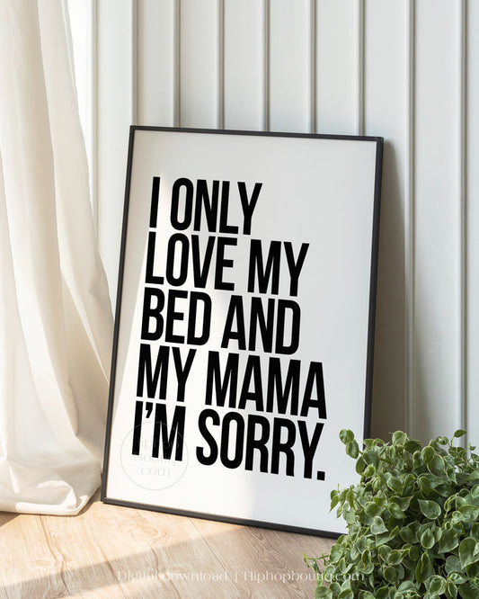I Only Love My Bed And My Mama Poster