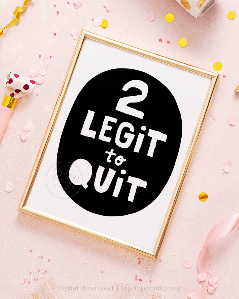2 Legit To Quit 2nd Birthday Party Sign