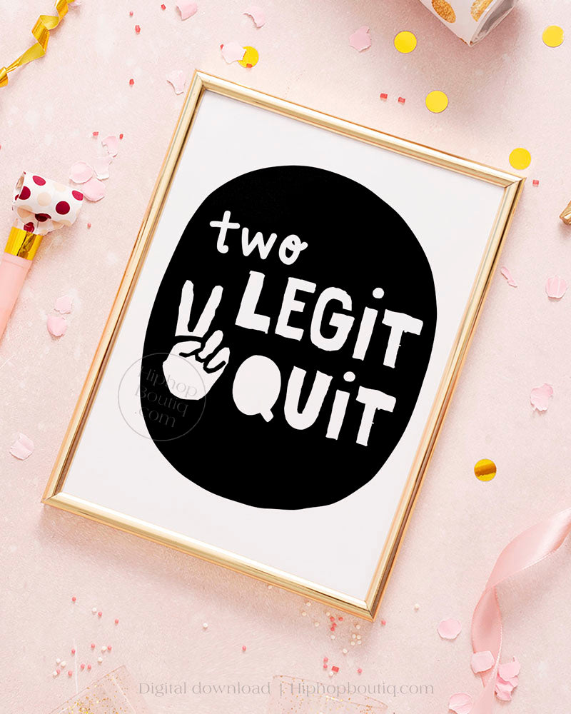 Two Legit To Quit Birthday Hand Sign