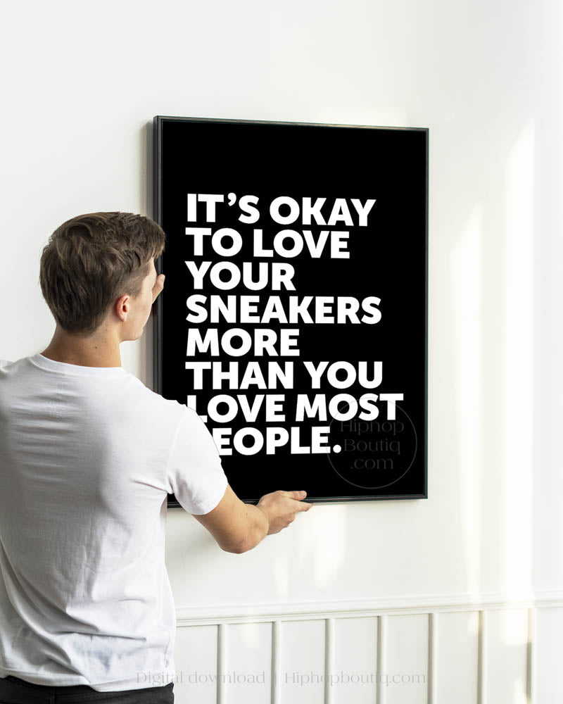 It's Okay To Love Your Sneakers Poster
