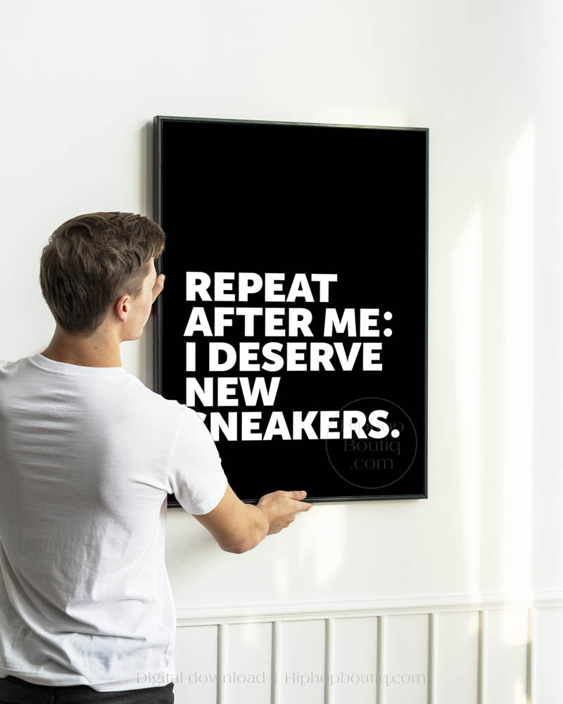 I Deserve New Sneakers Poster