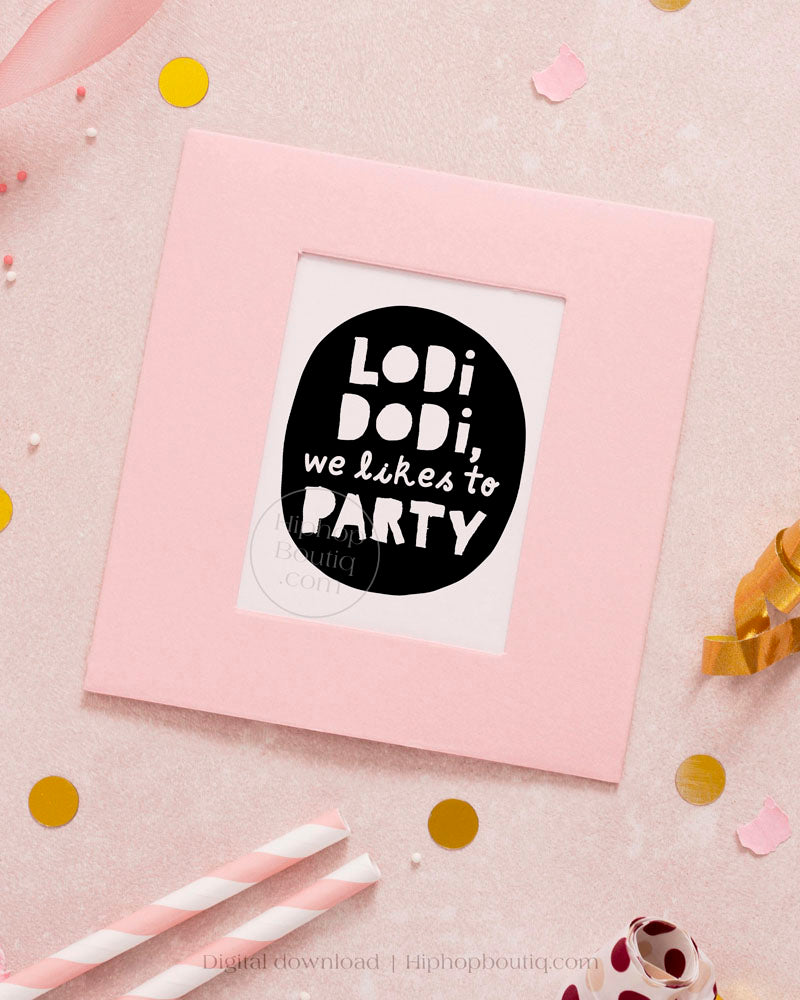 Lodi Dodi We Like to Party Kids Birthday Sign