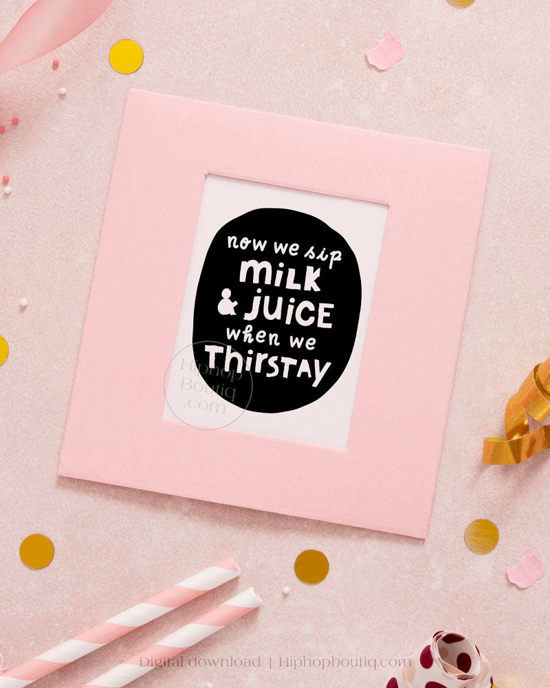 We Sip Milk And Juice Birthday Sign