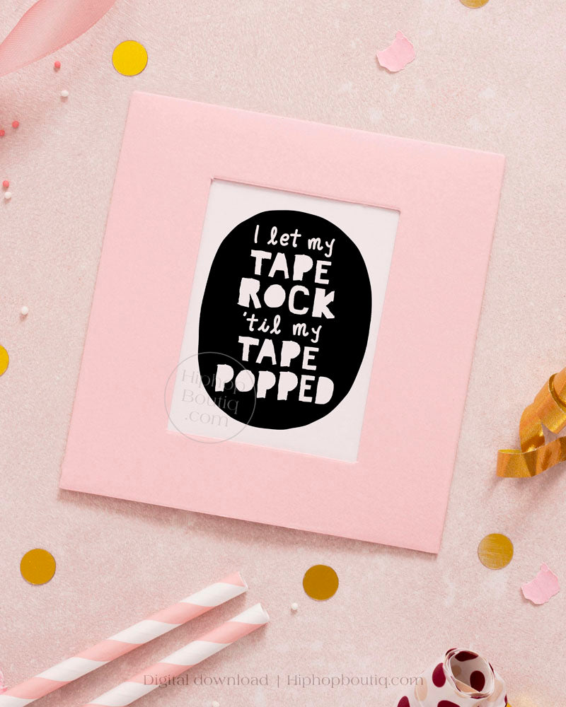 I Let My Tape Rock Birthday Sign