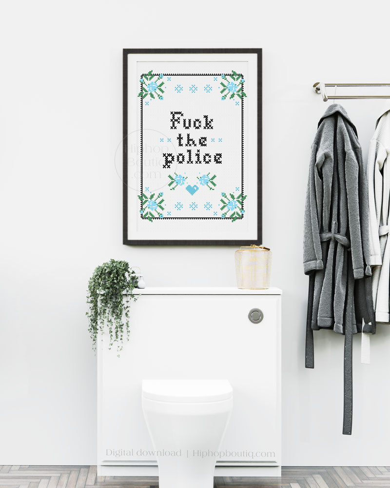 F*ck the police | Funny rap lyrics cross stitch | Hip hop bathroom sign