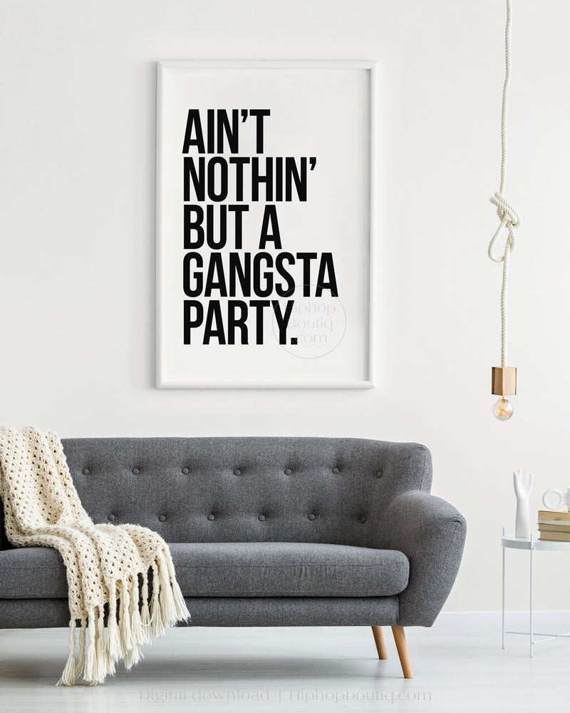 Ain't nothin' but a gangsta party poster | 90s hip hop lyrics wall art - HiphopBoutiq