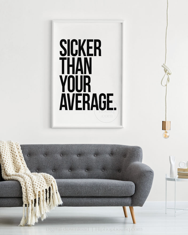 Sicker than your average poster | 90s Old school hip hop lyrics wall art - HiphopBoutiq