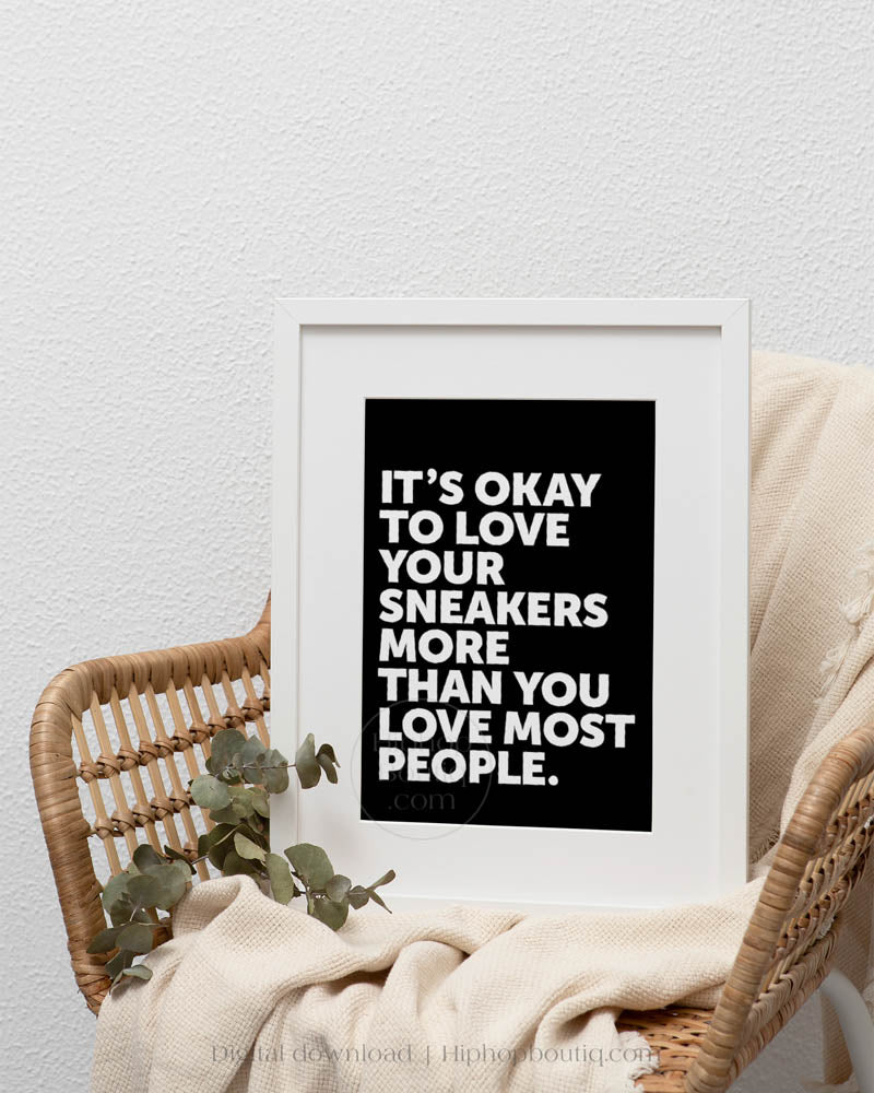 It's Okay To Love Your Sneakers Poster
