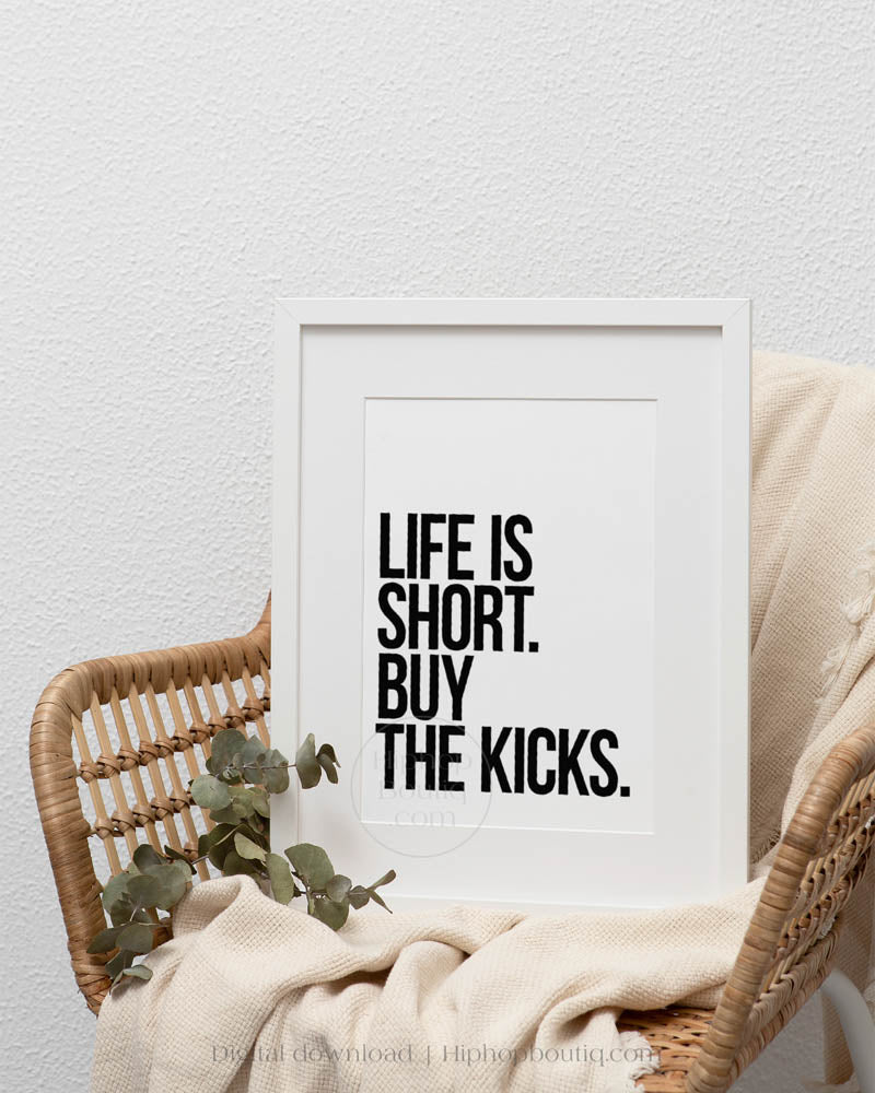 Life Is Short Buy The Kicks Poster