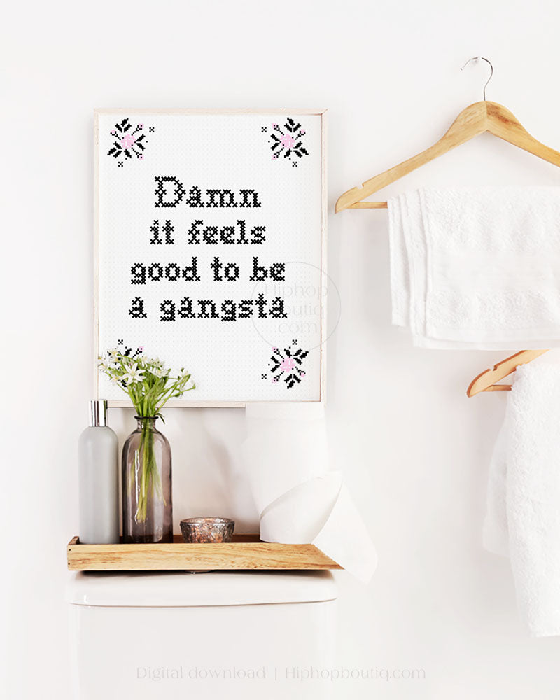 Damn it feels good to be a gangsta | Funny rap lyrics cross stitch | Hip hop bathroom sign - HiphopBoutiq