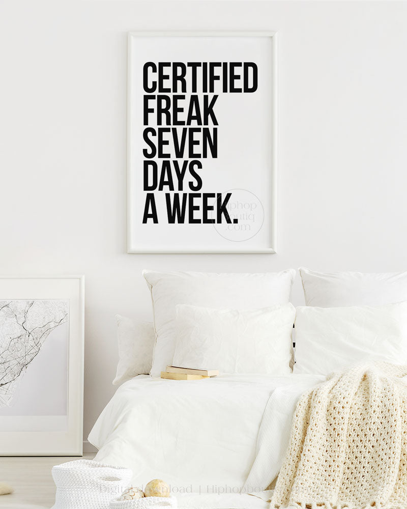 Certified freak seven days a week poster | Hip hop wall art | Rap lyrics