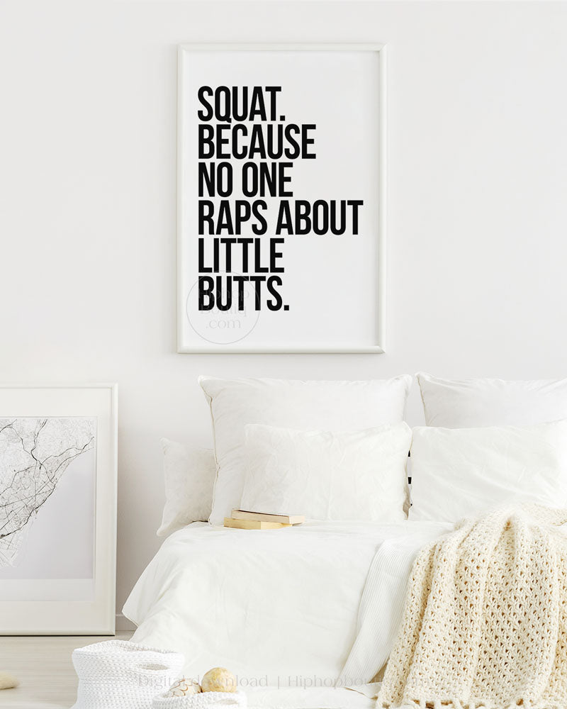 Squat Because No One Raps About Little Butts Gym Poster